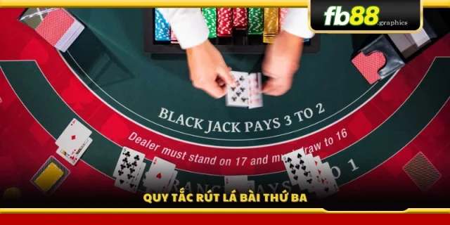 Quy định về việc rút lá bài thứ ba trong trò chơi