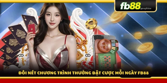 Giới thiệu ưu đãi đặt cược nhận thưởng hằng ngày FB 88